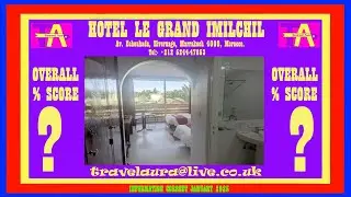 MOROCCO, MARREKECH - REVIEW - HOTEL LE GRAND IMILCHIL - GOOD LOCATION & VALUE - OUR % SCORE