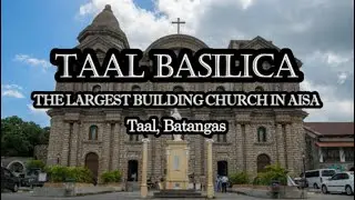 Taal Basilica, The Largest Building Church in Asia