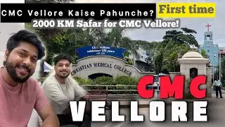 First Time CMC Vellore Experience Begins | CMC Vellore reality