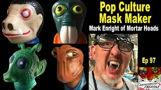 97. Mark Enright of Mortar Heads: Pop Culture Mask Maker