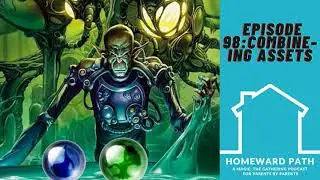 Homeward Path 98: Combine-ing Assets