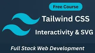 Master Tailwind CSS Interactivity & SVG Effect | Create Stunning Modern Websites (Full Stack Course)