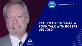 Return to Cold War: A Book Talk with Robert Legvold (9/21/16)