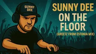 Sunny Dee - On The Floor (Greetz From Estonia Mix) ►Techno4ever RIP1◄