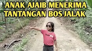 ANAK AJAIB MENCARI BOS JALAK DAN BIKIN SENGKLEH LEHER PREMAN PERDI