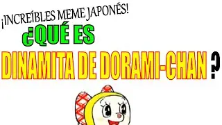 &iexcl;MEME JAPON&Eacute;S EXPLICADO!: ドラミちゃんの「ダイナマイト」 (Dinamita de Dorami-chan)