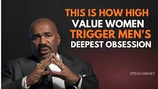 THIS IS HOW HIGH VALUE WOMEN TRIGGER MEN'S DEEPEST OBSESSION