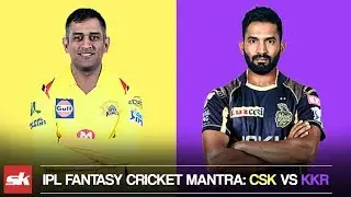 IPL 2019, матч 23 | Прогноз на матч CSK против KKR Dream11 | Обновления состава игроков и советы по фэнтези-крикету IPL