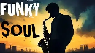 Funk Soul Saxophone Music | Feel the Rhythm of Soulful Sax Groove