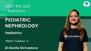 Pediatric Nephrology | P1 | NEET PG 22 | Pediatric | L2 | Let's Crack NEET PG | Dr Kavita Srivastava