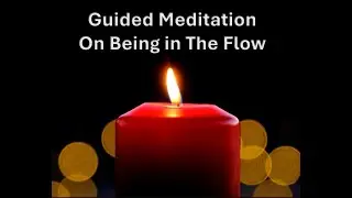 Guided Meditation on Being in the Flow