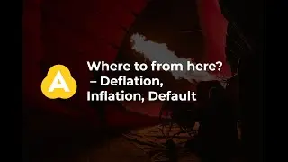 Where to from here? &ndash; Deflation, Inflation, Default