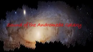 Sound of the Andromeda Galaxy