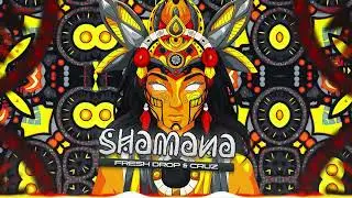 Fresh Drop & Cruz - Shamana (Original Mix)
