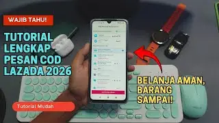 Wajib Tahu! Tutorial Lengkap Pesan COD Lazada 2026: Belanja Aman, Barang Sampai!