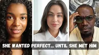She Wanted the Perfect Man &mdash; But Couldn&rsquo;t Handle One