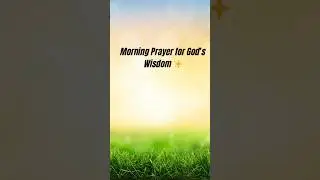 Morning Prayer for Wisdom 🙏 Ask God for Guidance