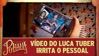Vídeo de Luca Tuber irrita a galera | As Aventuras de Poliana