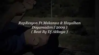 RapResyon - Doyamadım ( Ft.Mekansız & Hayalhan ) ( 2009 ) ( Beat By Dj Akkaya )