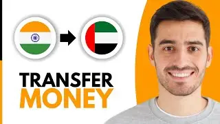 How To Transfer Money From India To UAE - Step by Step