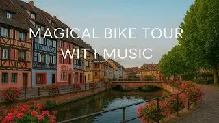Morning bike ride through the center of Colmar (Alsace) | Relaxing music and picturesque views