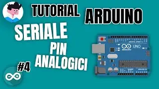 Comunicazione SERIALE, pin ANALOGICI e POTENZIOMETRO - #4 Tutorial Arduino