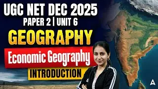 UGC NET Geography Unit 6 | Economic Geography Introduction By Preeti Ma'am