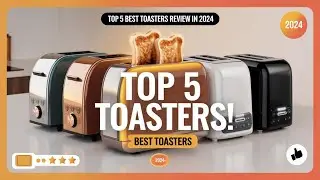 The 5 Best Toasters Review In 2024