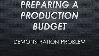 Preparing a Production Budget Demonstration Problem