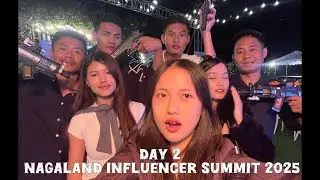 Творцы объединяются в Нагаленде | Nagaland Influencer Summit 2025, день 2, видеоблог
