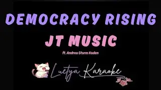 Democracy Rising - JT Music ft. Andrea Storm Kaden (Karaoke)