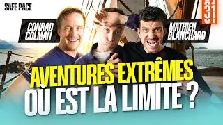 AVENTURES EXTR&Ecirc;MES : O&Ugrave; EST LA LIMITE ? Avec Mathieu Blanchard et Conrad Colman