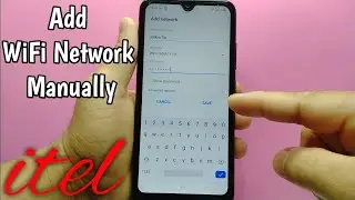 How to add WiFi network manually on itel S15
