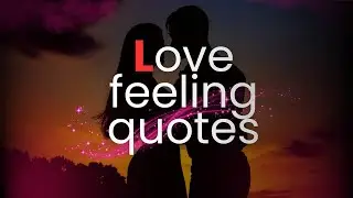 love feeling quotes / very short love quotes for him