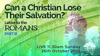 Bridge Community Church | Can a Christian Lose Their Salvation?