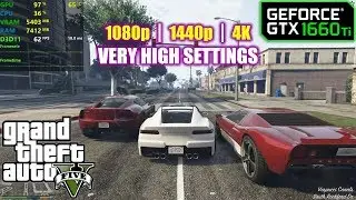 GTX 1660 Ti | GTA 5 / V - 1080p, 1440p & 4K - Very High Settings!