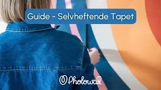 Enkel Installasjon av Selvheftende Tapet - Komplett Guide av Photowall