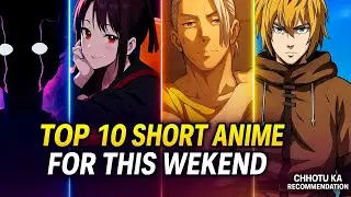 Short But Epic ! Top 10 Anime for Instant Binge | Cineverse 