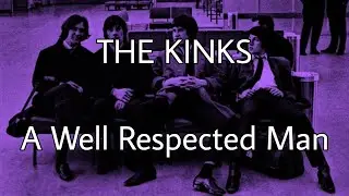 THE KINKS - A Well Respected Man (Lyric Video)