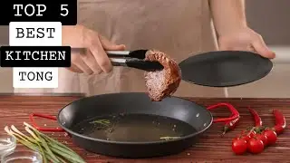 Top 5 Best Kitchen Tong 2023