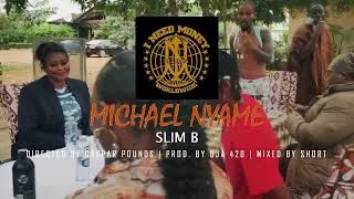 Slim B - MICHAEL NYAME (Official Music Video)