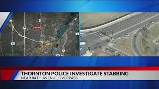 Man stabbed near 84th Avenue overpass of I-25 in Thornton: police