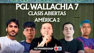 CLASIFICATORIAS ABIERTAS AMERICA 2 | PGL WALLACHIA 7 | DOTA 2