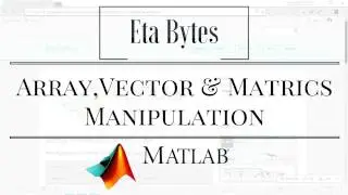 Array,Vector & Matrices Manipulation in MATLAB