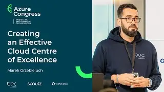 Marek Grzebieluch - Creating an Effective Cloud Centre of Excellence