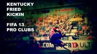 @Bud22089 - FIFA 13: Pro Clubs - Kentucky Fried Kickin Ep. 7