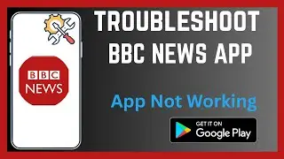 How To Troubleshoot BBC News App | Fix Errors