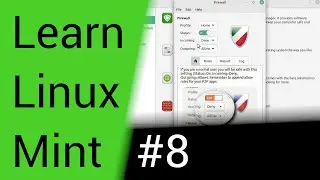 Learn Linux Mint - Part 8 - Firewall - Welcome Screen Whereabouts - PC Computer Tutorial Series