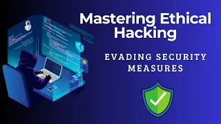 12.Evading Security Measures | Ethical Hacking