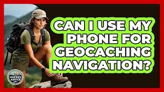 Can I Use My Phone For Geocaching Navigation? - The Hiker's Advice